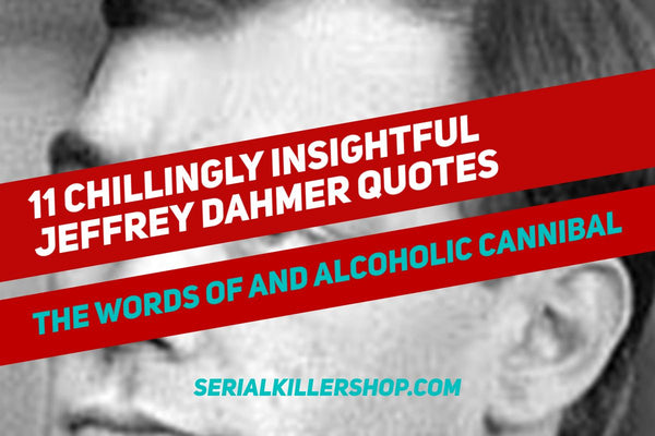 11 Chillingly Insightful Jeffrey Dahmer Quotes