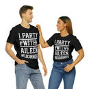 I Party With Aileen Wuornos Shirt