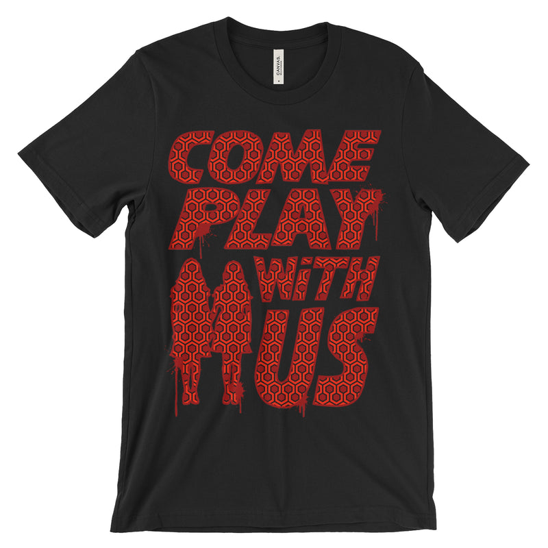 Come Play With Us Shirt