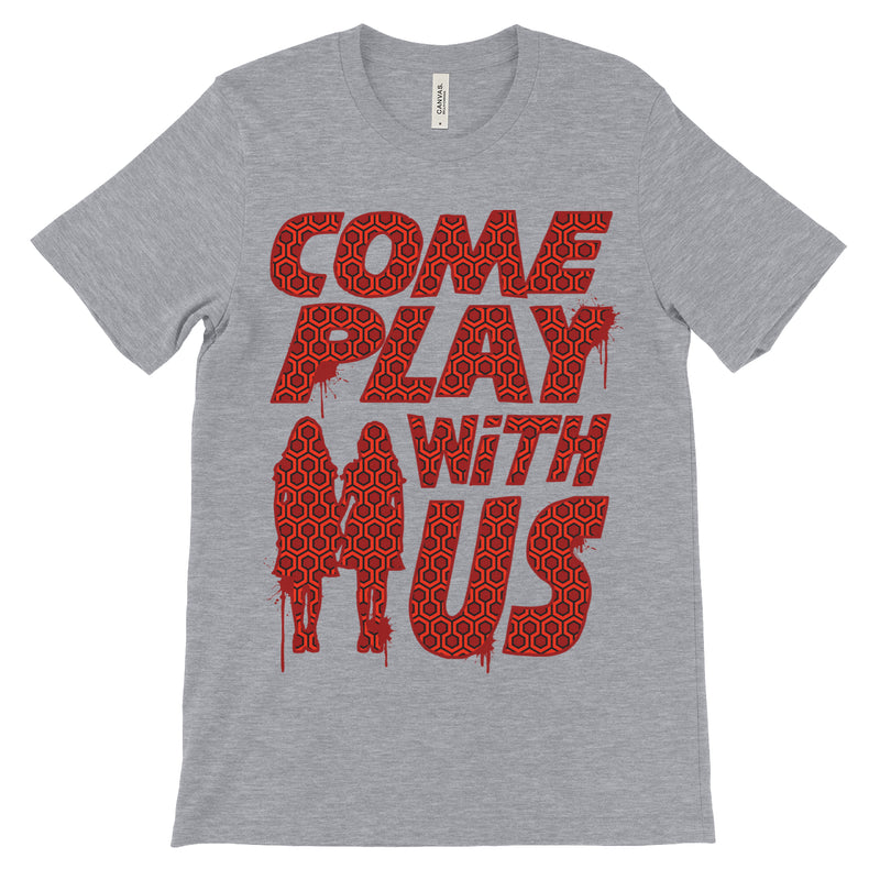 Come Play With Us T-Shirt