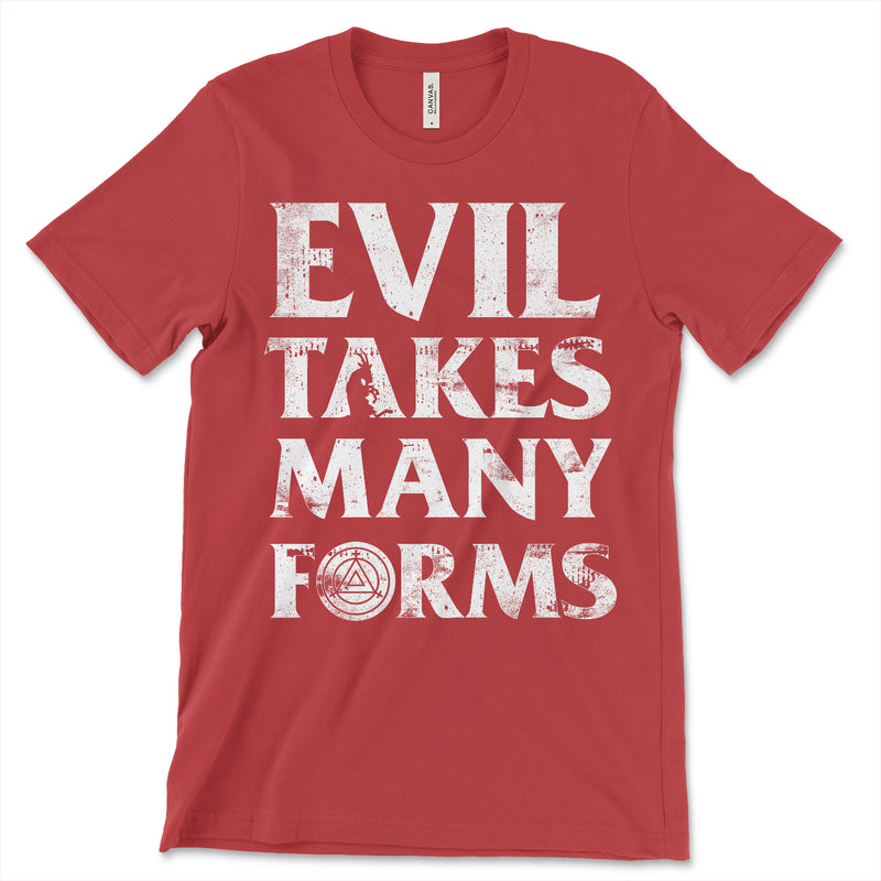 Evil Takes Many Forms Shirt