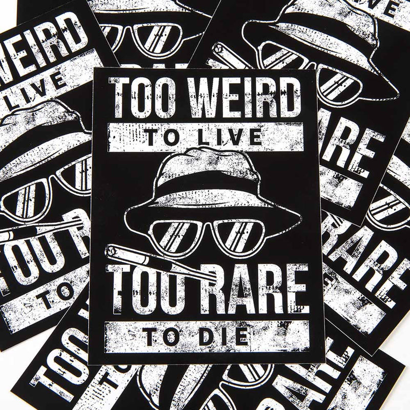 too weird to live to rare to die horror stickers