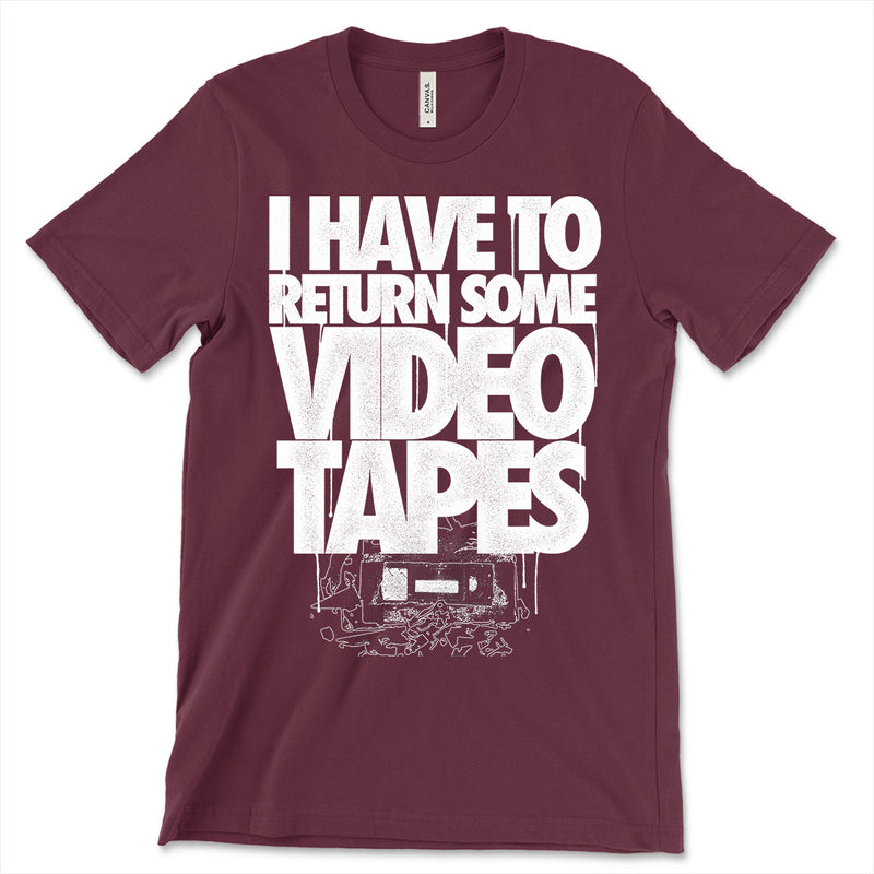 I Have To Return Some Video Tapes T Shirt