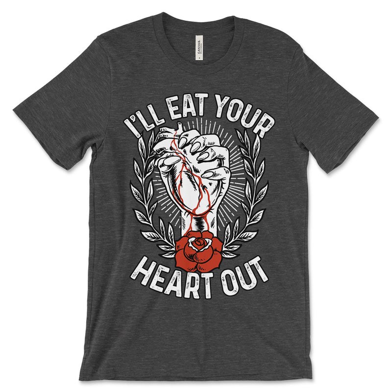 I'll Eat Your Heart Out T Shirt