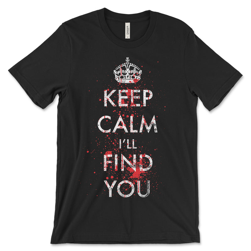 Keep Calm I'll Find You Shirt