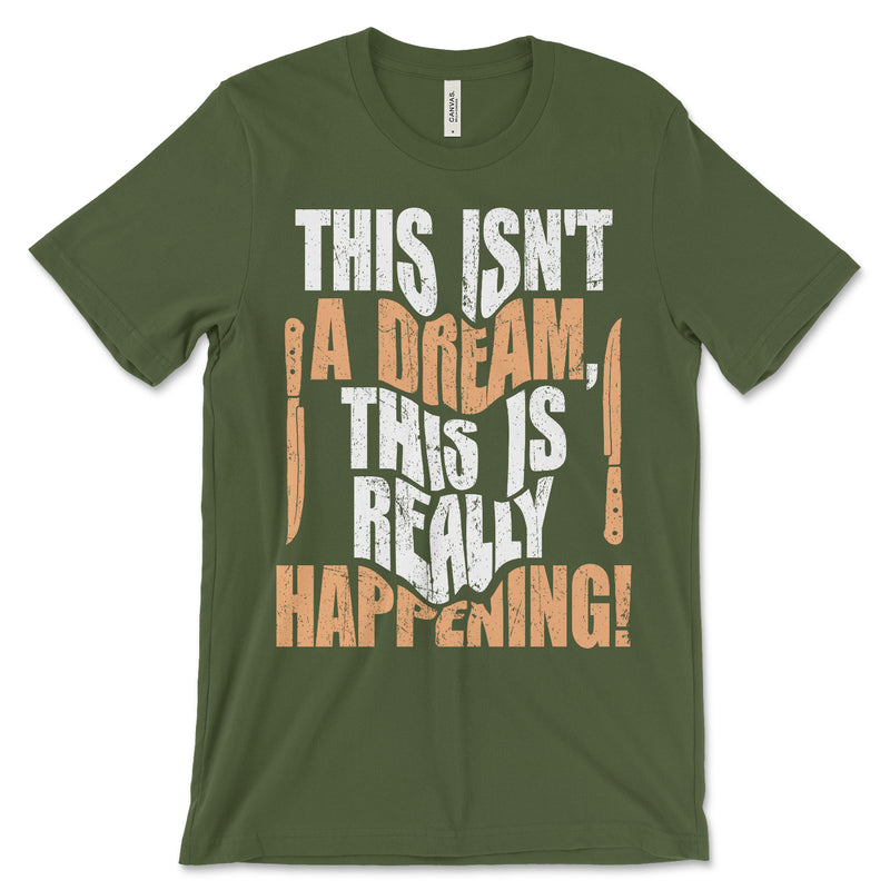 This Isn't A Dream T Shirt