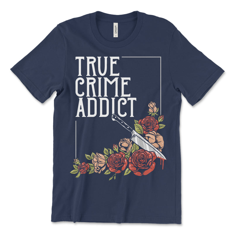 True Crime Addict T Shirt