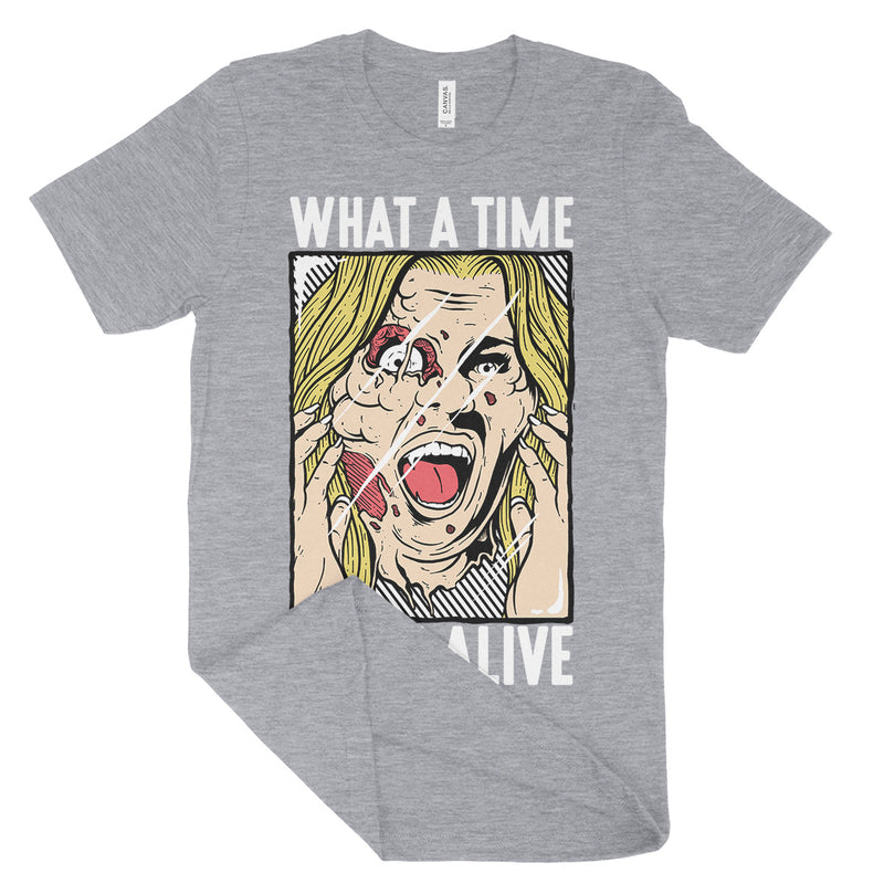 What A Time To Be Alive Tee Shirt
