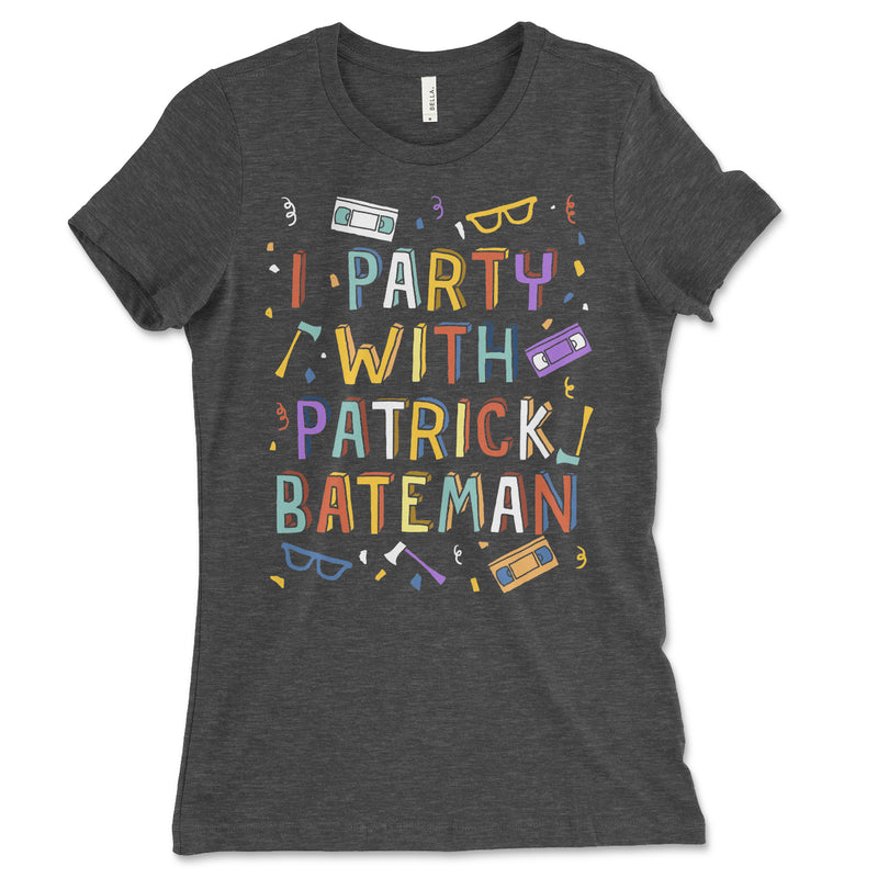 Womens I Party With Patrick Batemen T Shirt