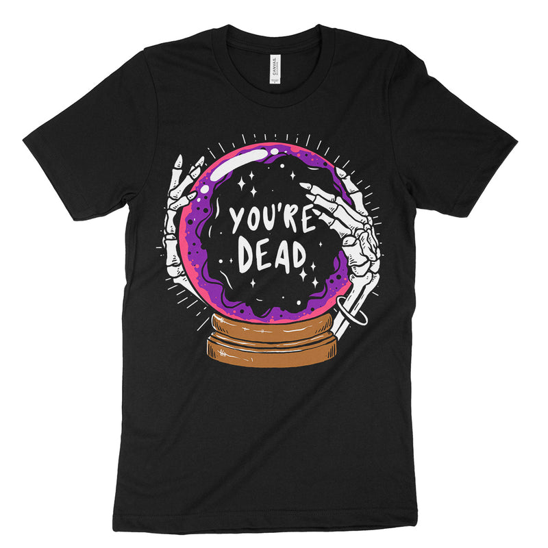 You're Dead Shirt
