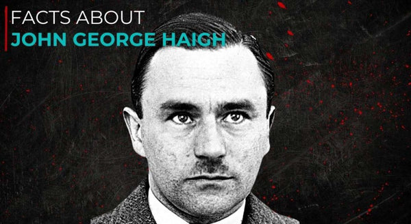 John George Haigh Facts