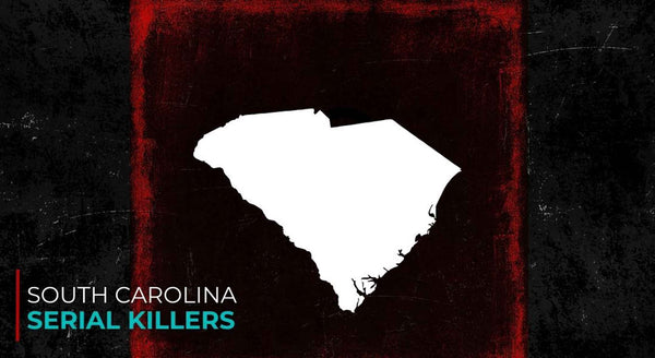 5 Notorious Serial Killers In South Carolina