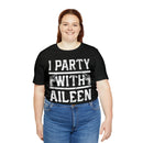 I Party With Aileen Wuornos Shirt