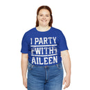 I Party With Aileen Wuornos Shirt