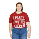 I Party With Aileen Wuornos Shirt