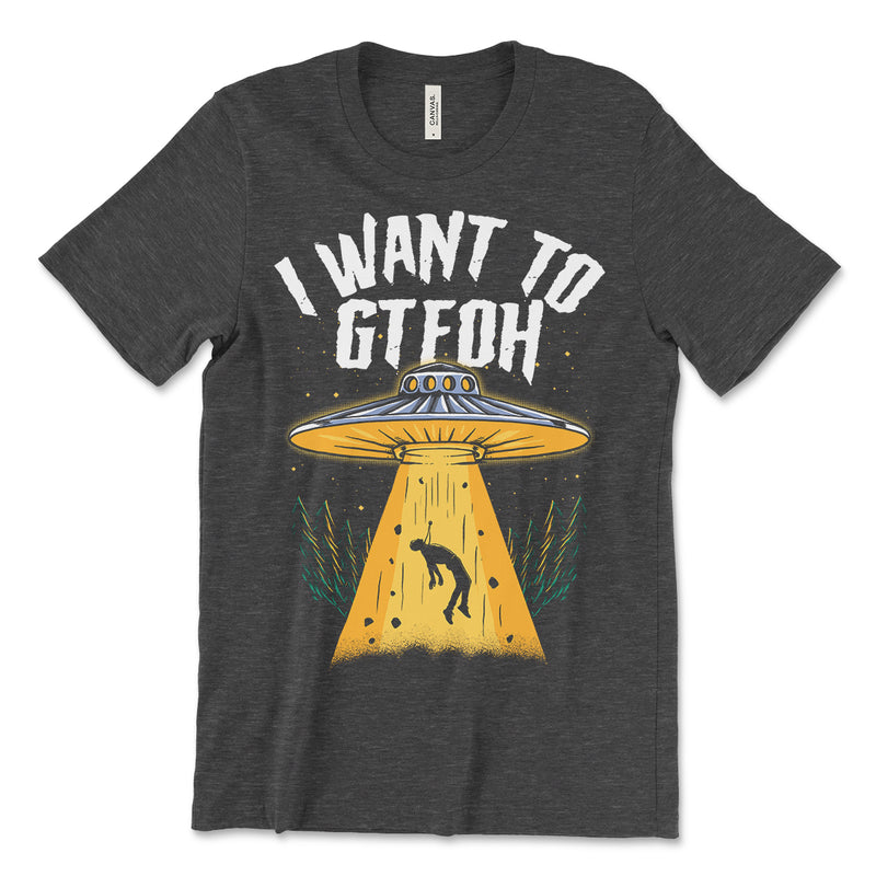 I Want To GTFOH Tee Shirt