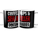 coffee naps serial killer documentaries mug