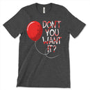 Don't You Want It Pennywise Clown Shirt