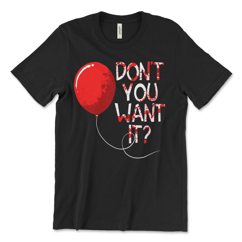Don't You Want It Pennywise Shirt