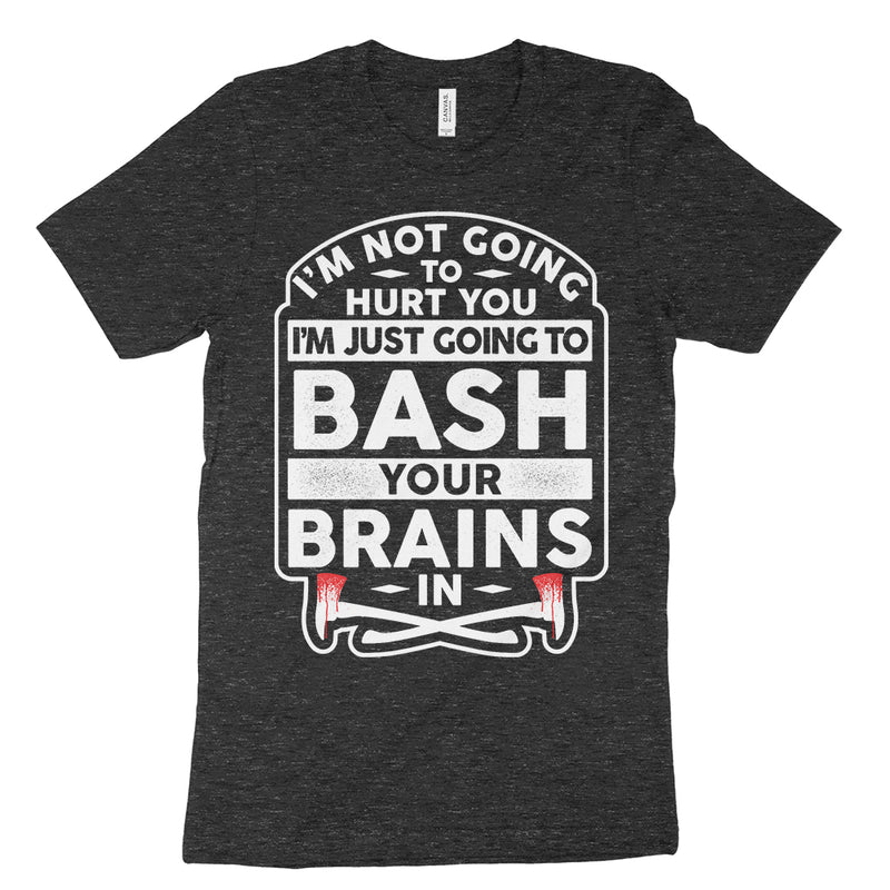 Hurt You Bash Your Brains Shirt