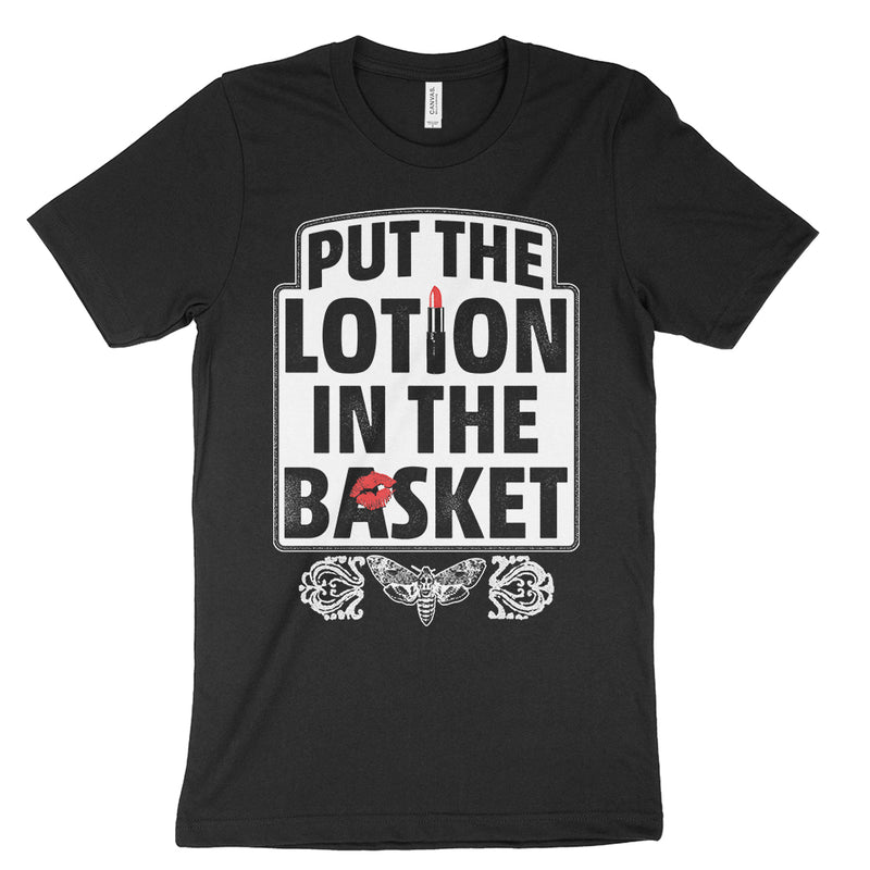 Put The Lotion In The Basket Tee Shirt