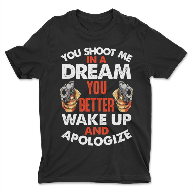 Shoot Me In A Dream Apologize Reservoir Dogs Shirt