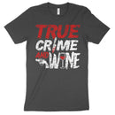True Crime And Wine T Shirt