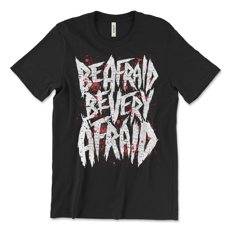 Be Very Afraid Shirt