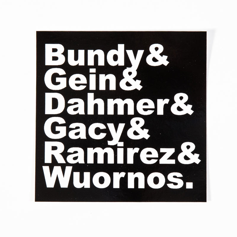 Bundy Gein Dahmer Gacy Ramirez Wuornos Sticker