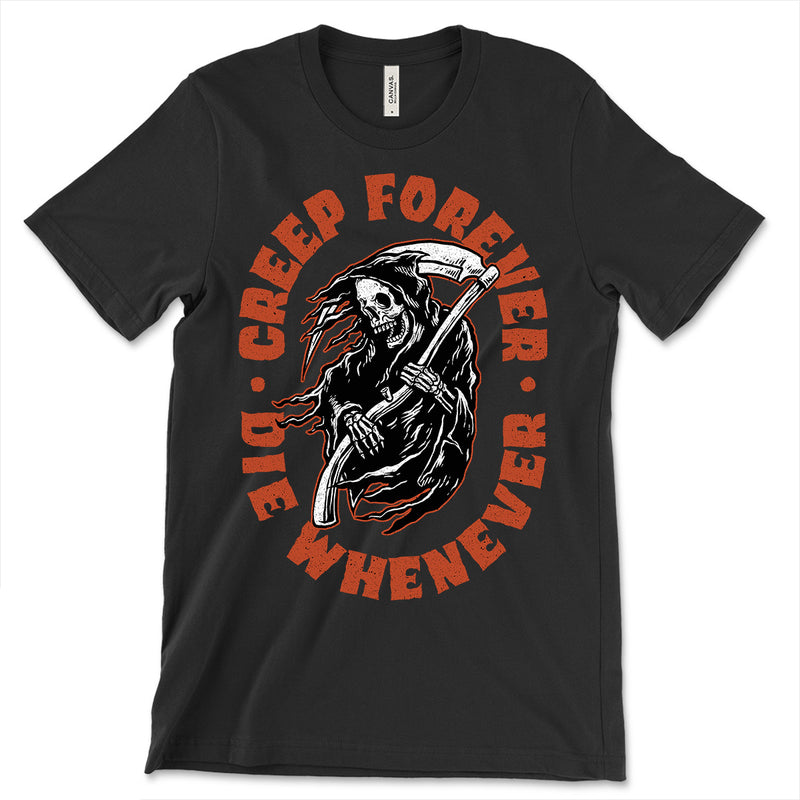 Creep Forever Die Whenever Shirt