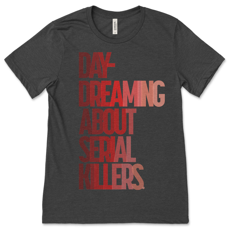 Daydreaming Serial Killer T Shirt