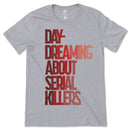 Daydreaming Serial Killer Tee Shirt