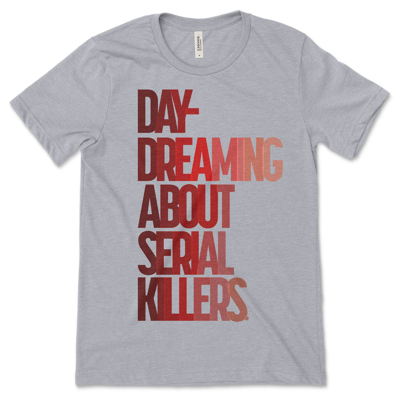 Daydreaming Serial Killer Tee Shirt