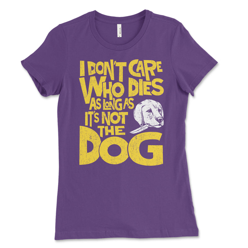 Don't Care Who Dies Women's Shirt