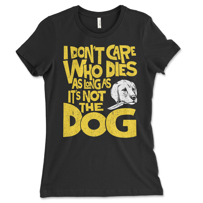 Don't Care Who Dies Women's T Shirt