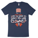 Don't You Like Clowns T Shirt