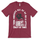 Go A Little Crazy Shirt
