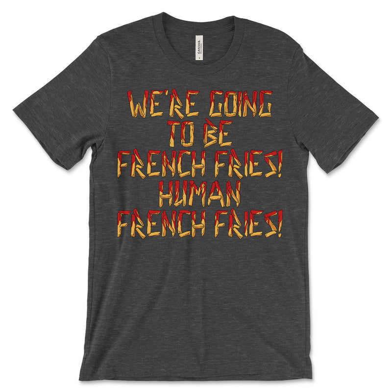 Human French Fries Shirt