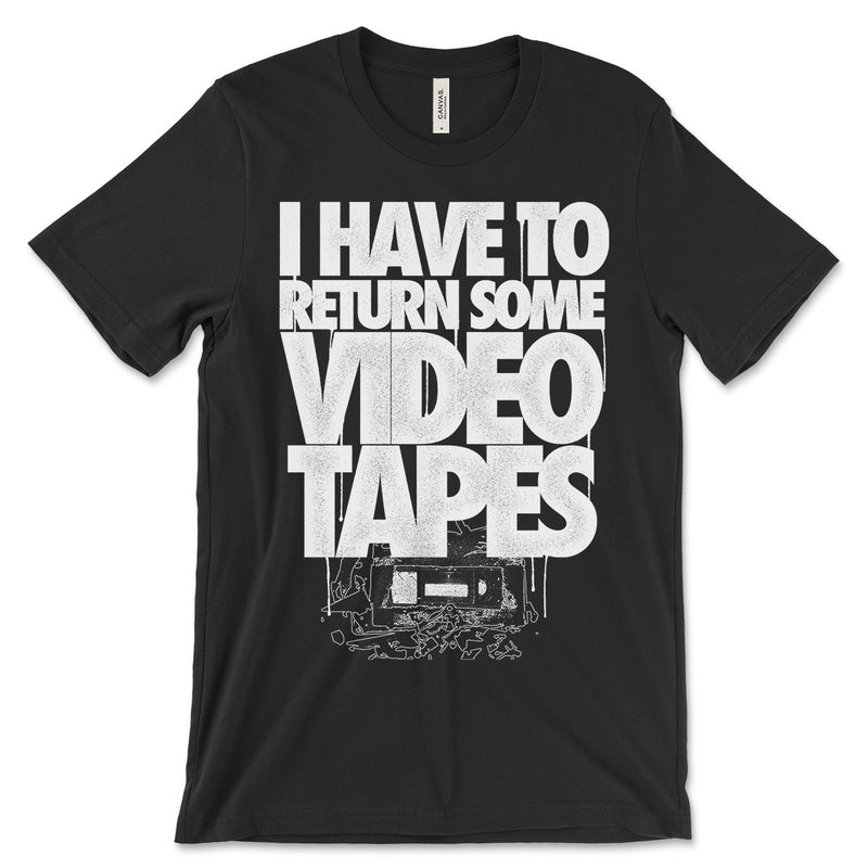 I Have To Return Some Video Tapes Shirt