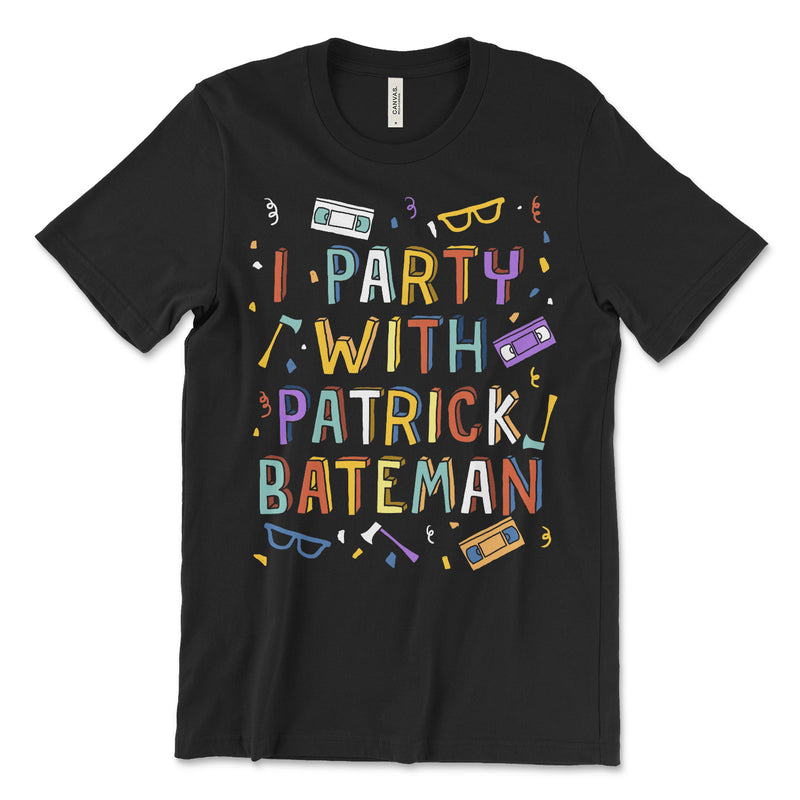 I Party With Patrick Bateman T Shirt