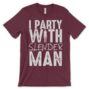 I Party With Slenderman T Shirt