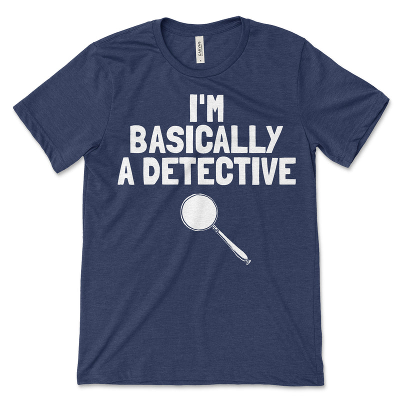 Im Basically A Detective Tee Shirt