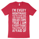 I'm Every Nightmare You've Ever Had Tee Shirt
