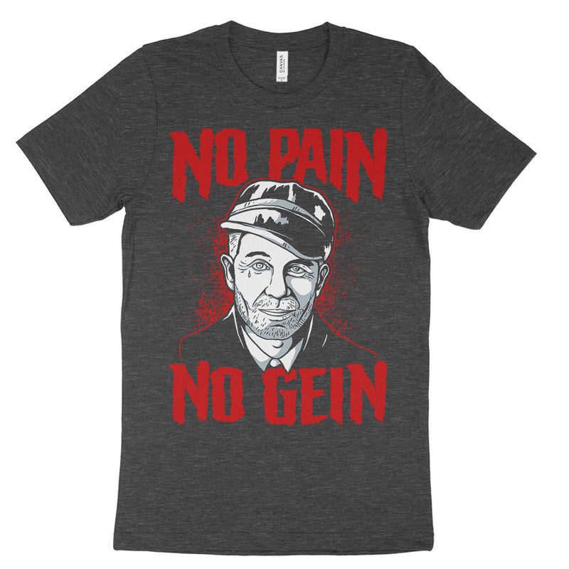 No Pain No Gein' Ed Gein Shirt | Serial Killer Shop