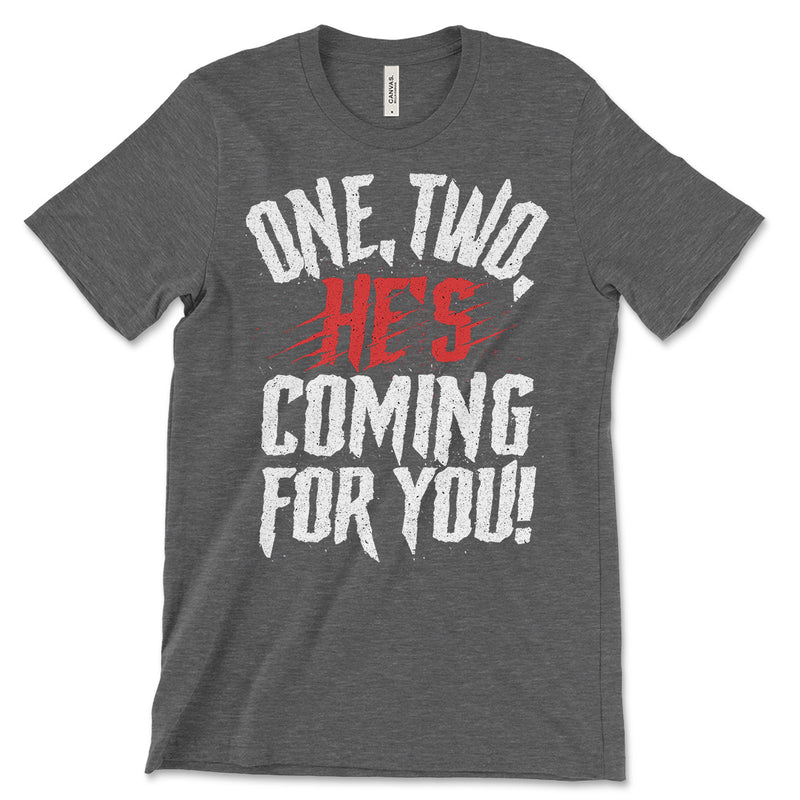 One, Two, He's Coming For You Shirt