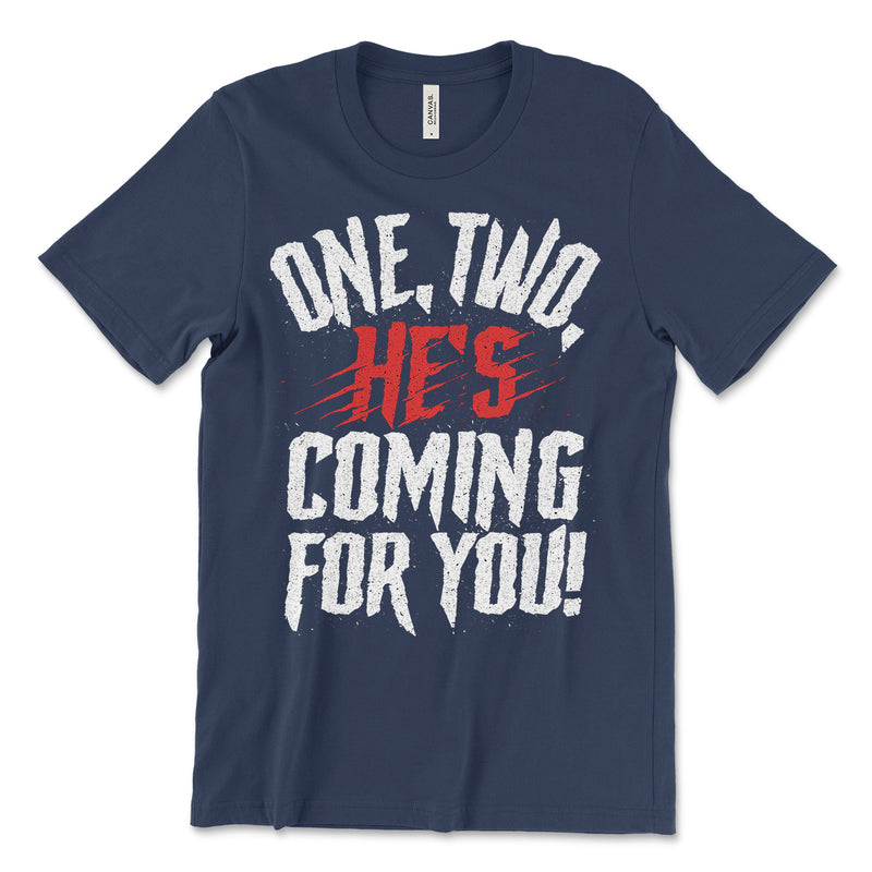 One, Two, He's Coming For You T Shirt