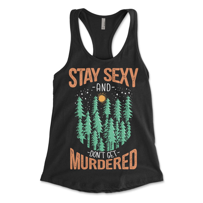 Stay Sexy Don't Get Murdered Womens Tank