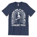 Stop Chasing Him Tee Shirt