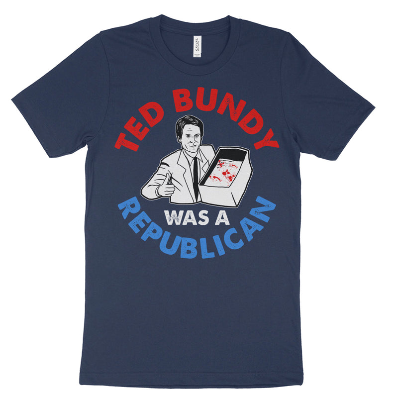 Ted Bundy Was A Republican T Shirt