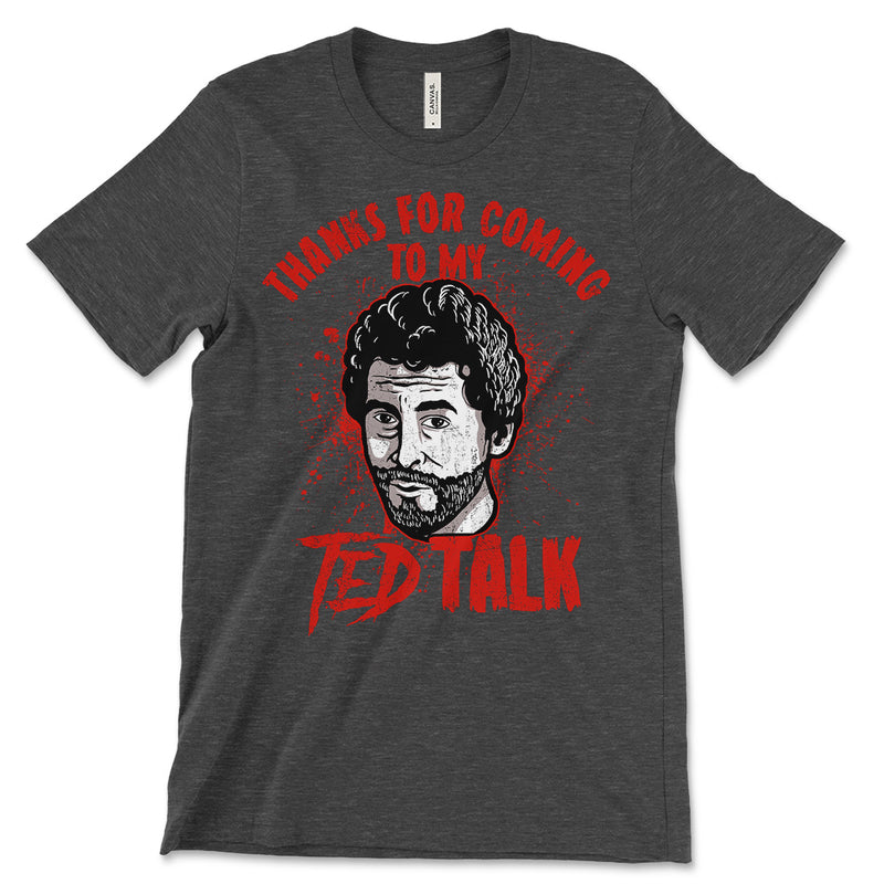 Thanks For Coming To My Ted Talk T Shirt